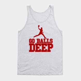 Go Balls Deep Tank Top